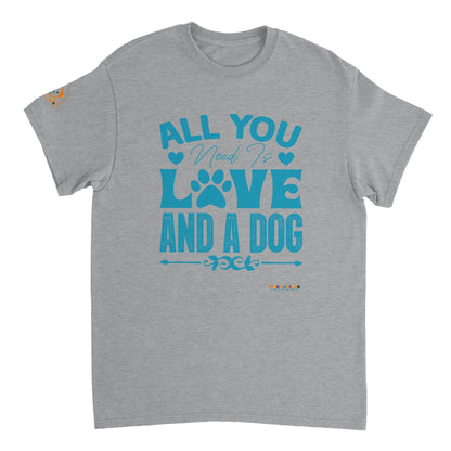 &quot;All You Need Is Love And A Dog&quot; Dog Lover T-Shirt - Woofingtons
