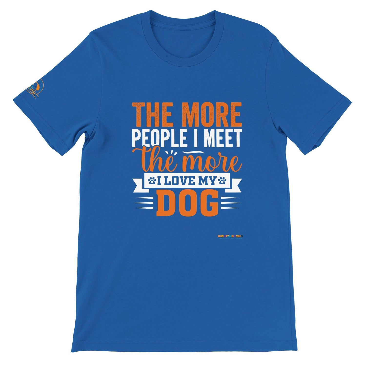 The More People I Meet The More I Love My Dog T-shirt - Woofingtons